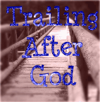 Trailing After God